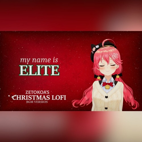 Stream Sakura Miko - My Name Is Elite・Zetokoa's Christmas Lofi