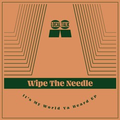 PREMIERE: Wipe The Needle - Would Ya [Local Talk]