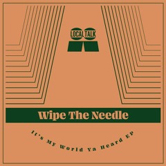 PREMIERE: Wipe The Needle - Would Ya [Local Talk]