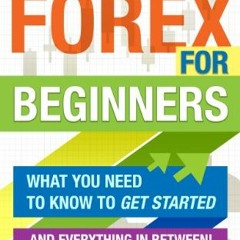 ACCESS PDF 📦 Forex For Beginners: What you need to know to get started, and everythi