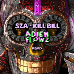 SZA - Kill Bill (Adieh Flowz Remix)