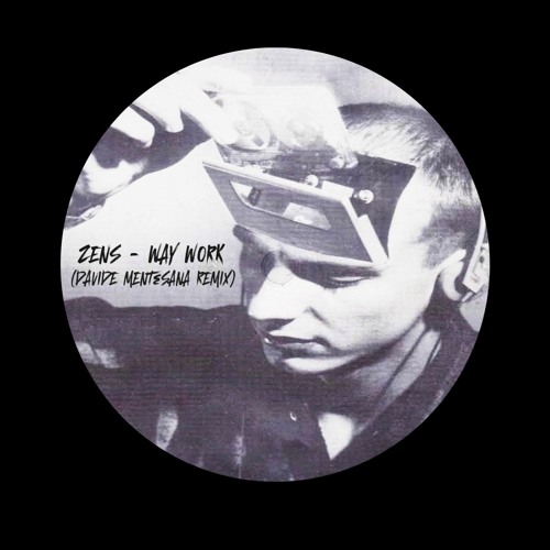 Zens - Way Work (Davide Mentesana Remix)