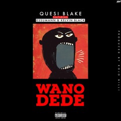 WANO DEDE - ft Essumann & Kelvin Black