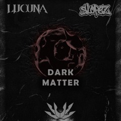 LUCUNA x SLOPEZ - DARK MATTER