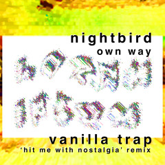 Nightbird - Own Way (vanilla trap 'Hit Me With Nostalgia' Remix)