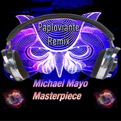 Michael Mayo - Masterpiece - (Paploviante Remix)