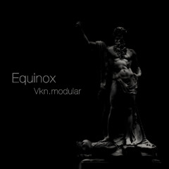 Vkn.modular - EQUINOX (Original Mix)