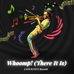 CLOUDNINE - Whoomp! (There It Is) (Rework)