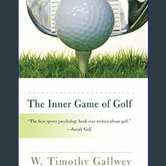{READ} ⚡ The Inner Game of Golf     Paperback – January 6, 2009 PDF