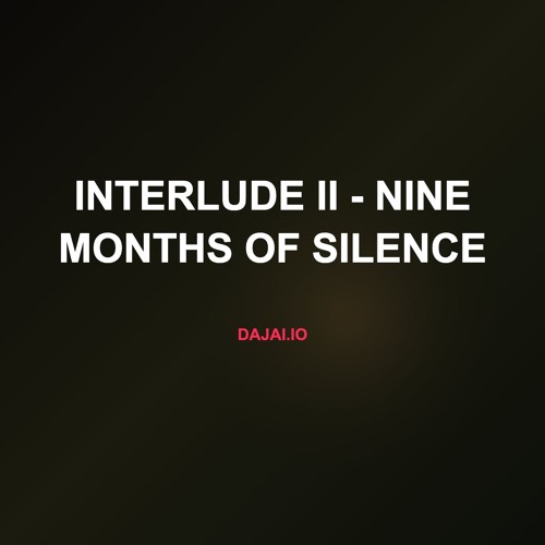 Interlude II - Nine Months of Silence