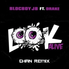 BlocBoy JB ft. Drake - Look Alive (CHAN Remix) [FREE DOWNLOAD]