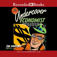 [ACCESS] EPUB 📘 The Undercover Economist: Exposing Why the Rich Are Rich, the Poor A