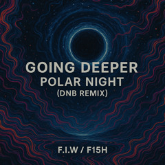 Going Deeper - “Polar night” (dnb remix)
