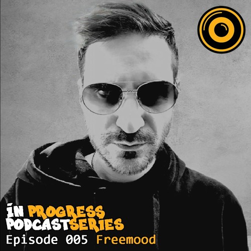 In Progress Podcast Series Episode 005  Freemood
