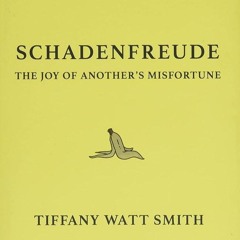 ✔Read⚡️ Schadenfreude: The Joy of Another's Misfortune
