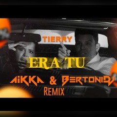 ERA TU - Tierry (AIKKA & BERTONI) REMIX TIK TOK