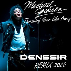 Michael Jackson - Throwing Your Life Away (DENSSIR REMIX 2025)