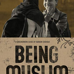 [DOWNLOAD] KINDLE 💞 Being Muslim: A Groundwork Guide (Groundwork Guides Book 1) by