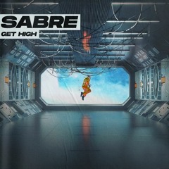 Sabre - Get High (FREE DOWNLOAD)