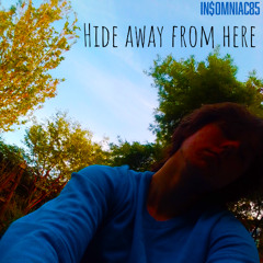 HIDE AWAY FROM HERE