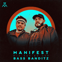 Manifest Mix Series - 009 - Bass Banditz
