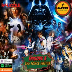 IR Presents: Blerds In The Trap Ep 3 "The Force Within"