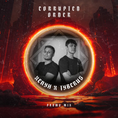 Corrupted Order | Promo Mix - Xenyh & Tyberus- Season 2