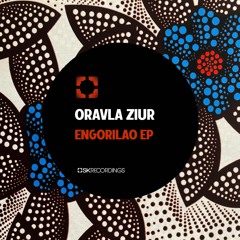 [SK251] Oravla Ziur - Engorilao EP