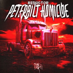 REDUCTOR - PETERBUILT HOMICIDE