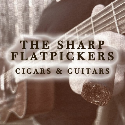 The Sharp Flatpickers - "Cigars and Guitars"