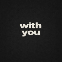 With you