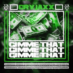 CryJaxx - Gimme That