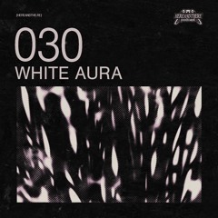White aurA ࿐ྂ hereandthe.re podcast 030