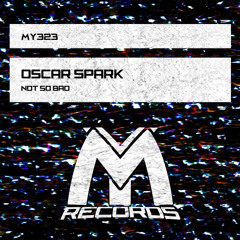 Oscar Spark - Not so Bad (Original Mix)