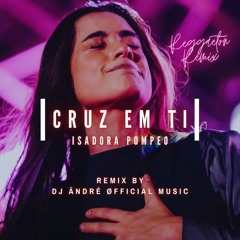 Isadora Pompeo - Cruz em Ti Remix - Beat Reggaeton ( by DJ Ändré Øfficial )