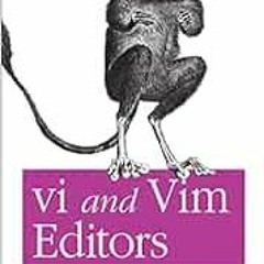 [Get] [PDF EBOOK EPUB KINDLE] vi and Vim Editors Pocket Reference: Support for every