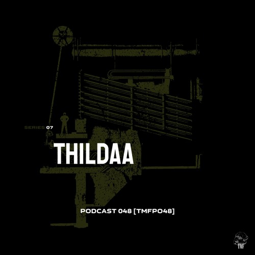 PODCAST: SERIES 7 [TMFP048] - THILDAA