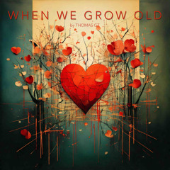 When we grow old