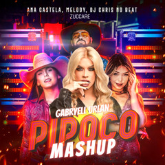Ana Castela - Pipoco ft. MELODY OFICIAL, DJ Chris no Beat e Zuccare ( Gabryell Mashup) Pvt
