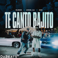 Blessd, Anuel AA, SOG, DaBeats - TE CANTO BAJITO (Intro Version)