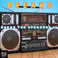 Break The Speakers 13 ~ #Breaks #UKBreaks Mix