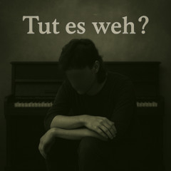 Tut es weh [German Ballade]
