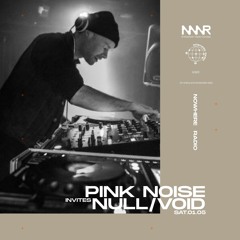 Pink Noise invites Null/Void | Nowhere Radio 01.05.2021
