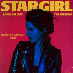 LANA DEL REY - STARGIRL (CARDIAC ARREST EDIT)