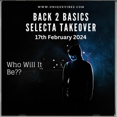 BACK 2 BASICS SELECTA TAKEOVER FEAT TAURUS MOVEMENT - 17TH FEB.2024