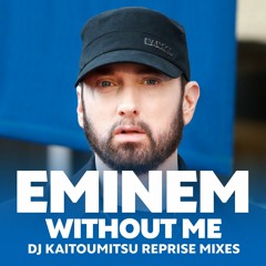 Eminem - Without Me (DJ Kaitoumitsu 2023 Extended Reprise [Explicit])