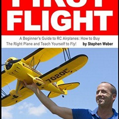 𝔻𝕠𝕨𝕟𝕝𝕠𝕒𝕕 KINDLE 📙 First Flight: A Beginner's Guide to RC Airplanes: How t