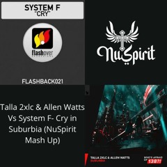 Talla 2xlc & Allen Watts Vs System F- Cry In Suburbia (NuSpirit Mash Up)