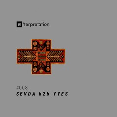 iN'terpretation series #008 : SEVDA b2b YVES @KHIDI 中 G2: SEVDA INVITES: BERO ❚ PARNA ❚ YVES
