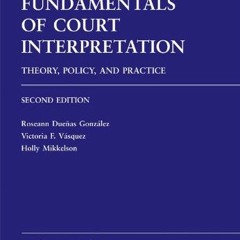 [GET] [EPUB KINDLE PDF EBOOK] Fundamentals of Court Interpretation: Theory, Policy an